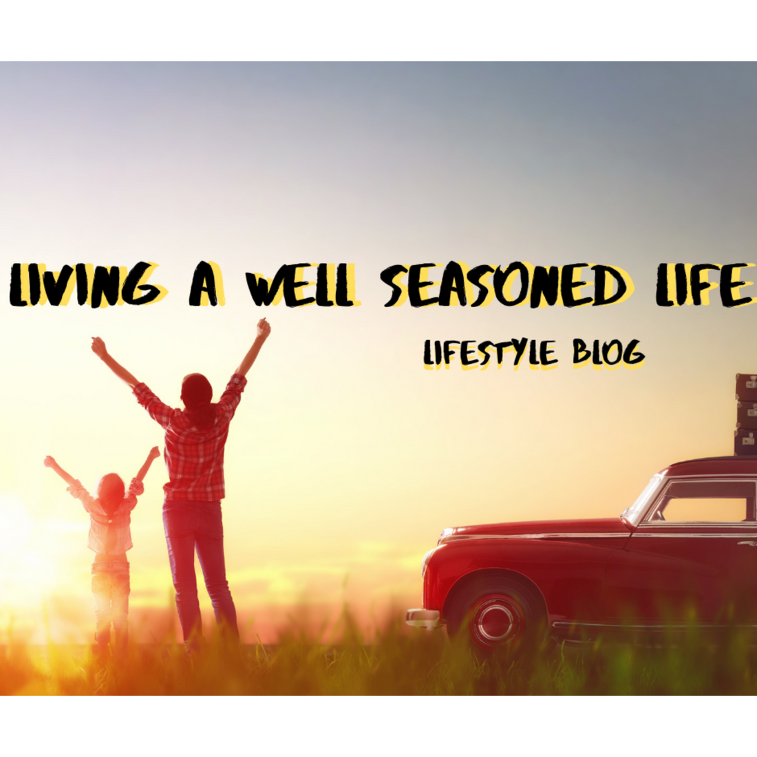 Introduction to Living A Well Seasoned Life