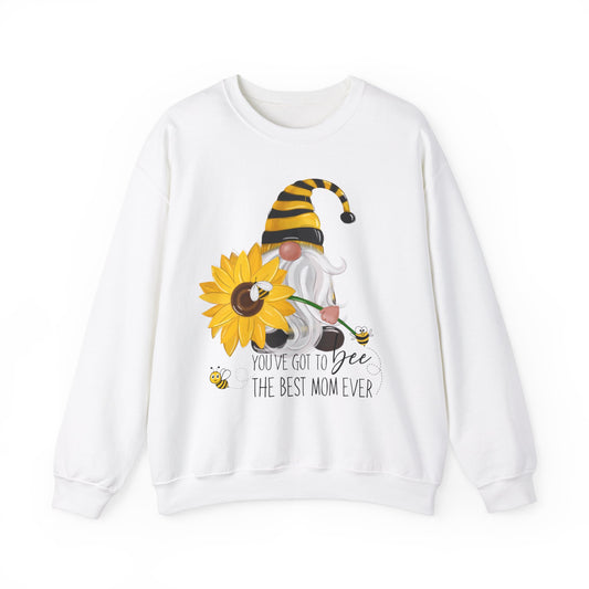 You've Got To BEE The Best Mom Ever Crewneck Sweatshirt