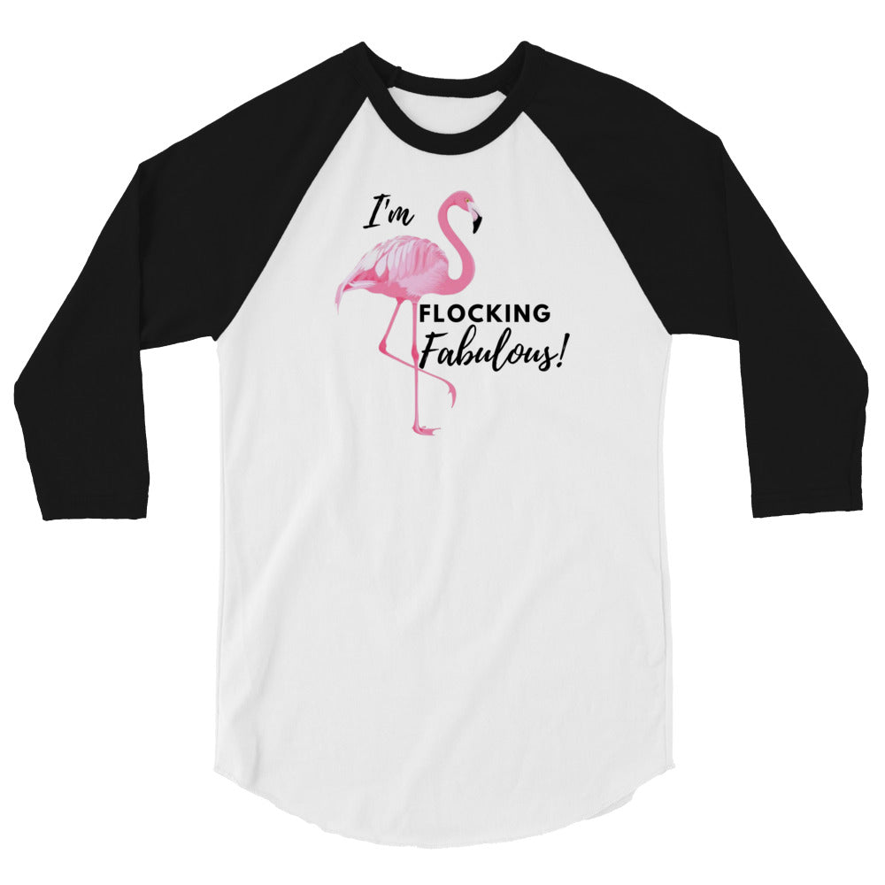 I'm Flocking Fabulous ! |  Sleeve Raglan Shirt | Flamingo TShirt